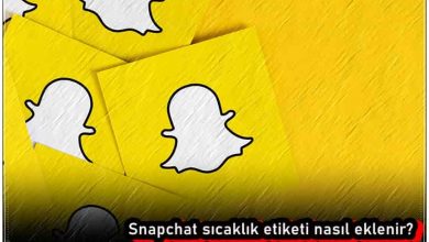 Snapchat Sıcaklık Etiketi Nasıl Eklenir?