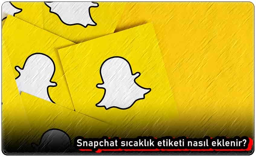 Snapchat Sıcaklık Etiketi Nasıl Eklenir?