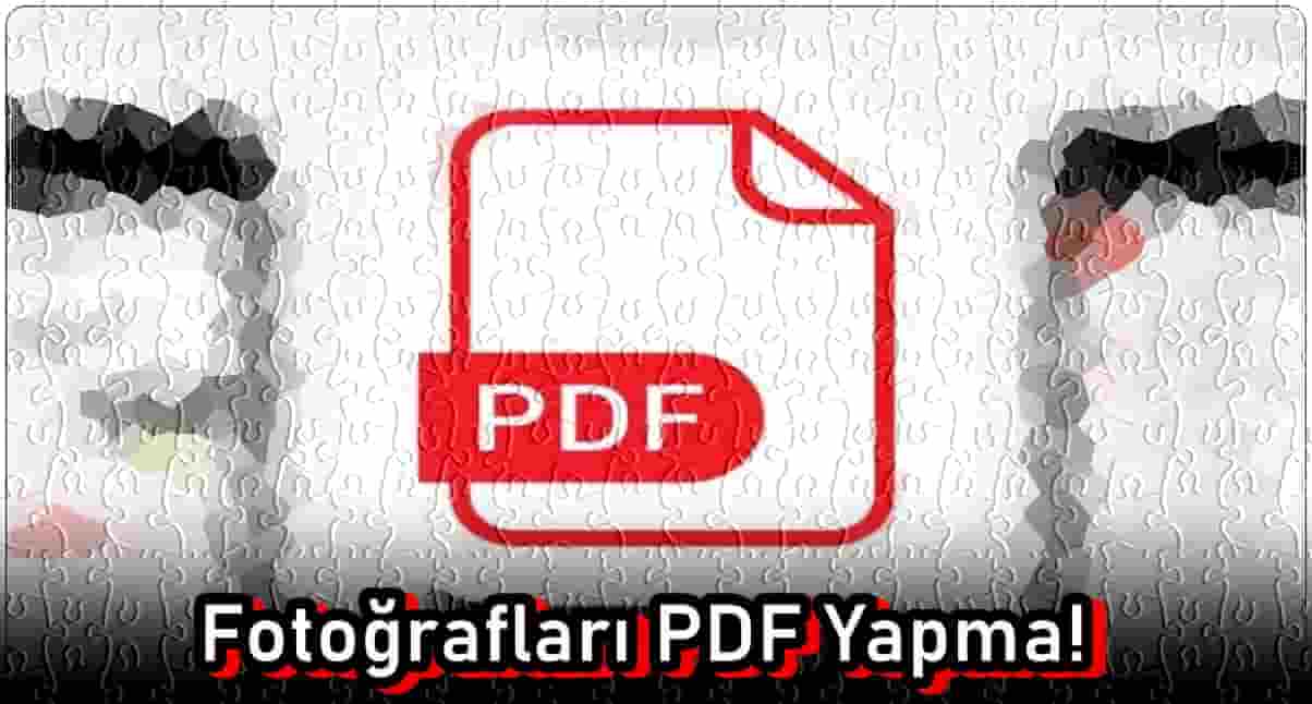 Fotoğrafları PDF Yapma!