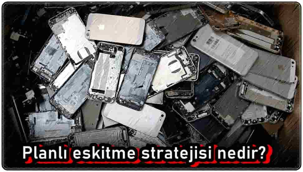 Planlı Eskitme Stratejisi Nedir?