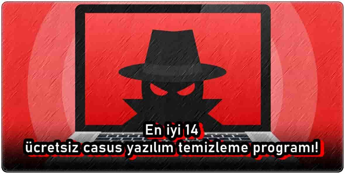 En İyi 14 Ücretsiz Casus Yazılım Temizleme Programı!