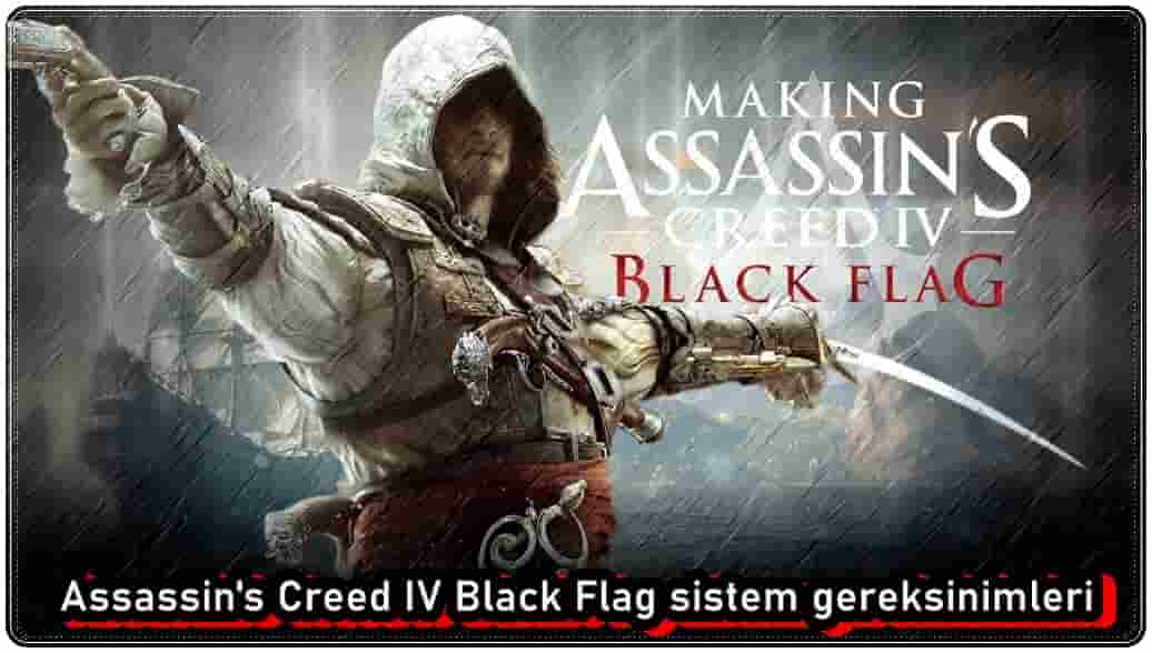 Assassin's Creed IV Black Flag Sistem Gereksinimleri