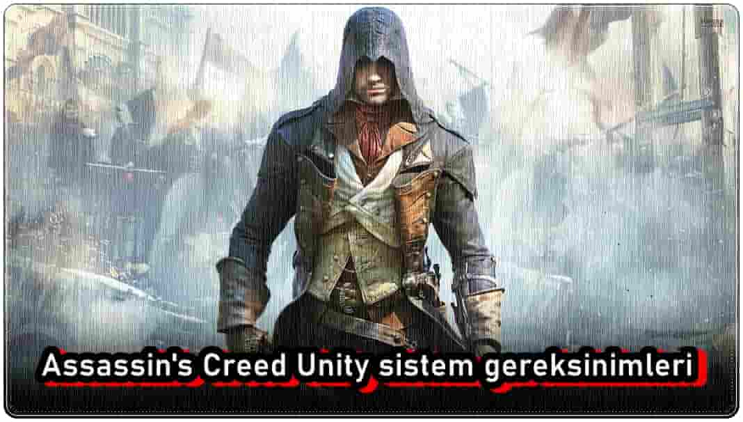 Assassin's Creed Unity Sistem Gereksinimleri