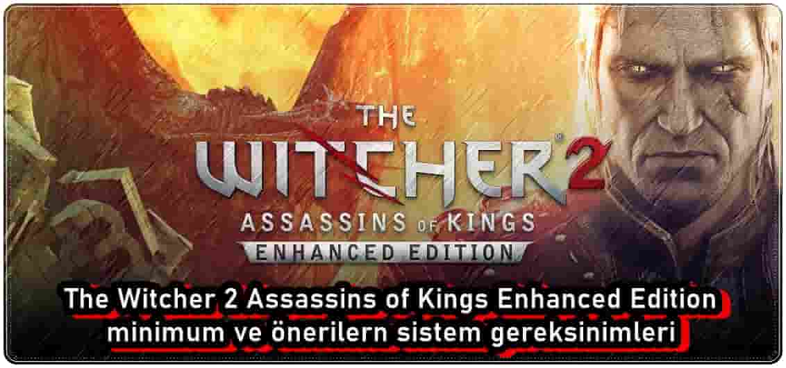 The Witcher 2 Assassins of Kings Enhanced Edition Sistem Gereksinimleri