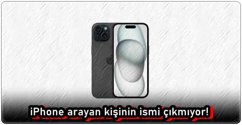 iPhone'da Arayan Kişinin İsmi Çıkmıyor