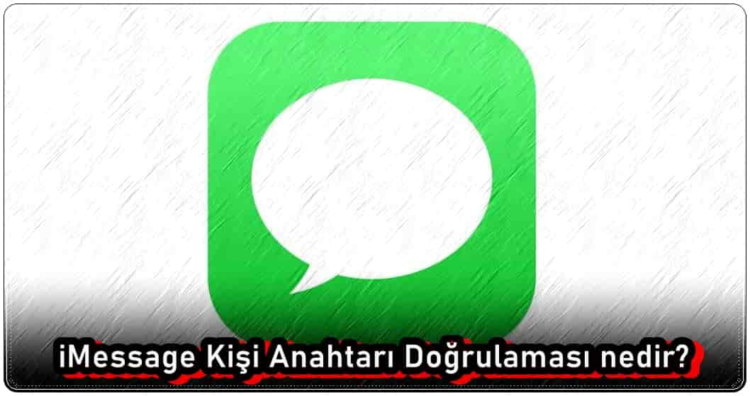 iMessage Kişi Anahtarı Doğrulaması Nedir, Nasıl Kullanılır?