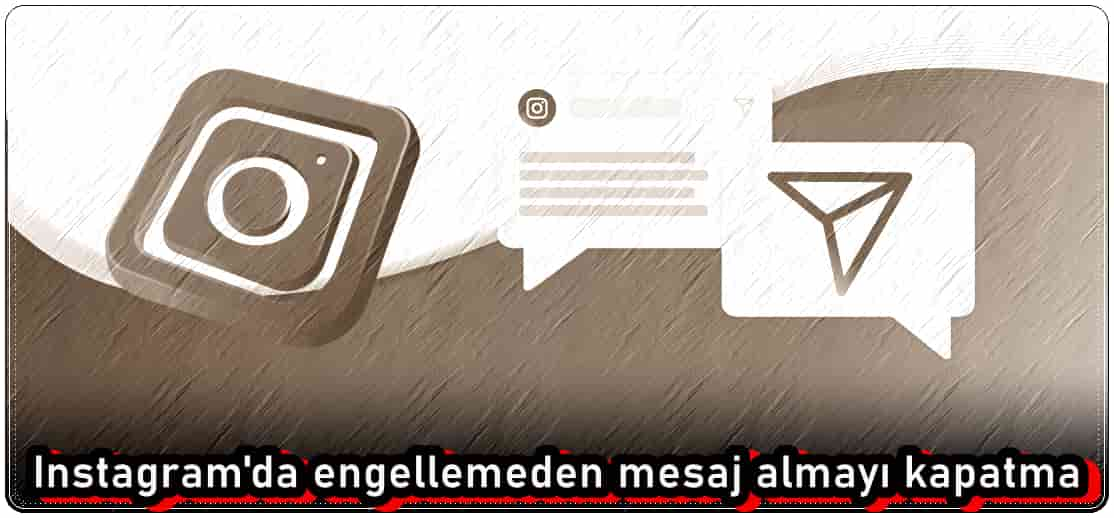 Instagram'da Engellemeden Mesaj Almayı Kapatma