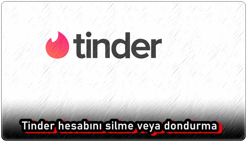 Tinder Hesabını Silme veya Dondurma