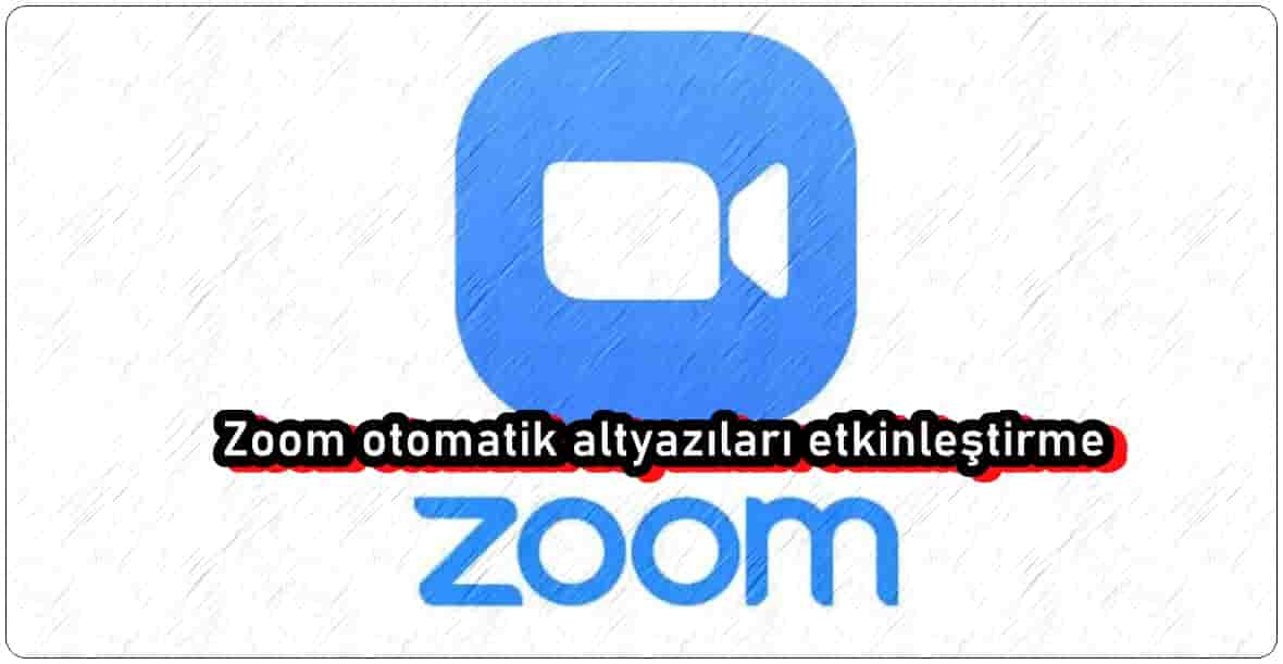 Zoom Otomatik Altyazılar Nasıl Etkinleştirilir?