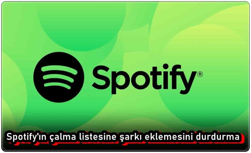 Spotify'ın Çalma Listesine Şarkı Eklemesini Durdurma