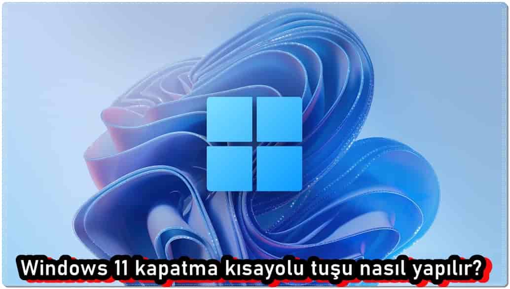 Windows 11 Kapatma Kısayolu Tuşu Nasıl Eklenir?